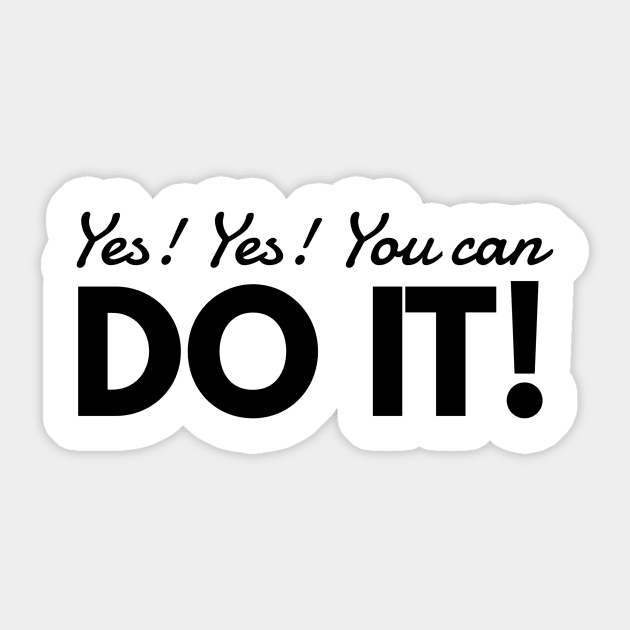yes you can do it Quotes Sticker TeePublic